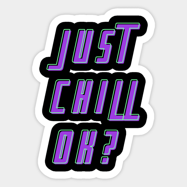 Just chill, ok? Sticker by Dream the Biggest